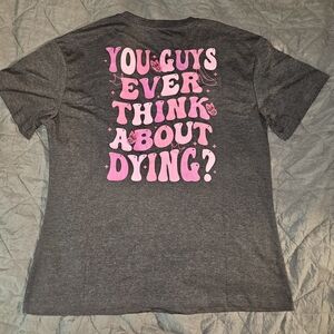 Large "Do You Ever Think About Dying?" Novelty Tshirt In Charcoal Gray. New.